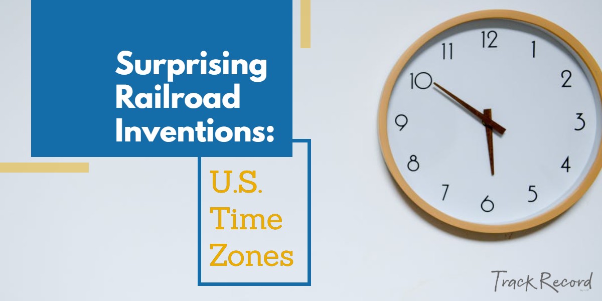 Surprising Railroad Inventions: U.S. Time Zones 