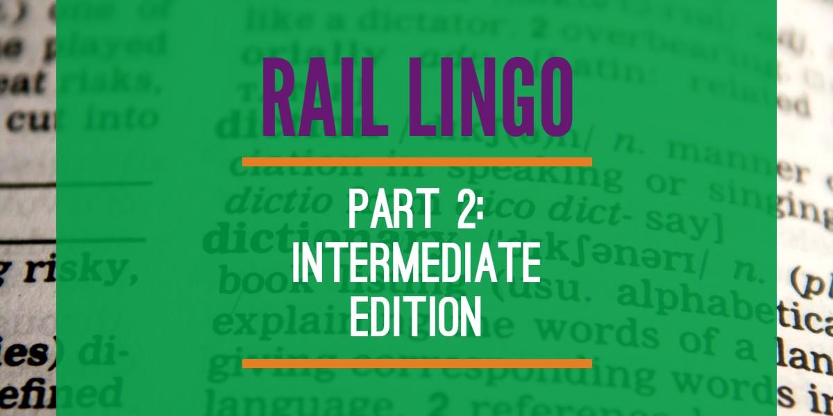 Original | Rail Lingo Part 2 113018