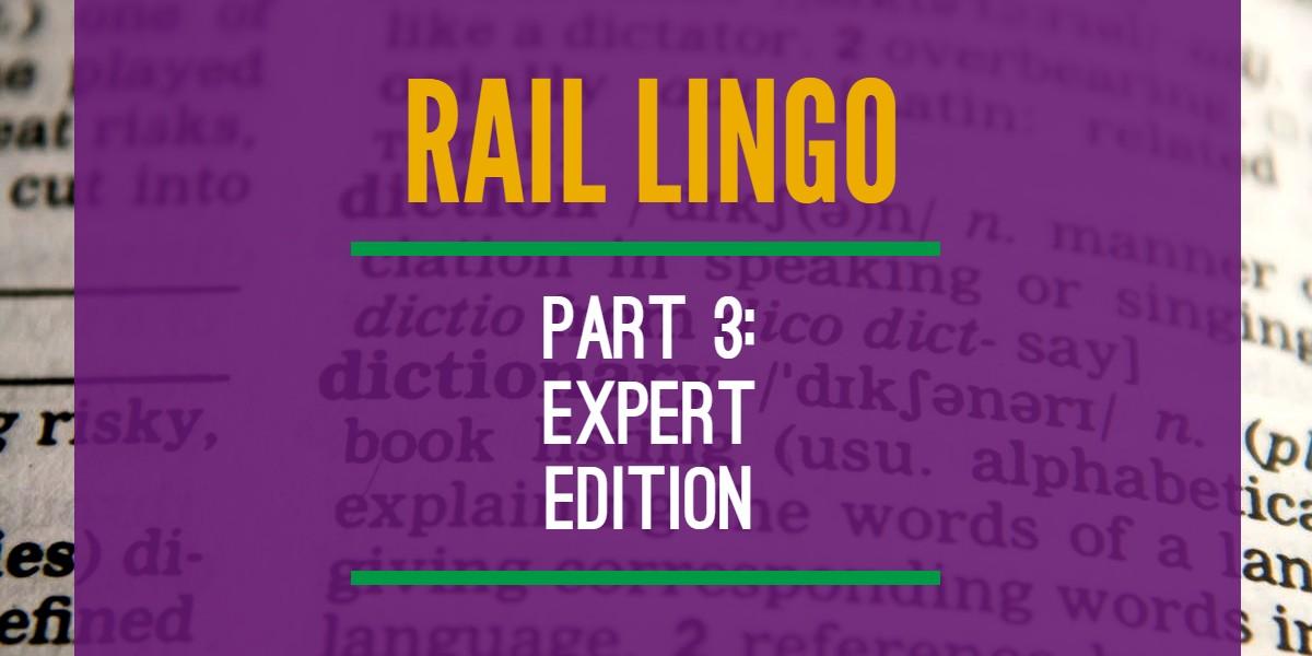 Original | Rail Lingo Part 3 113018